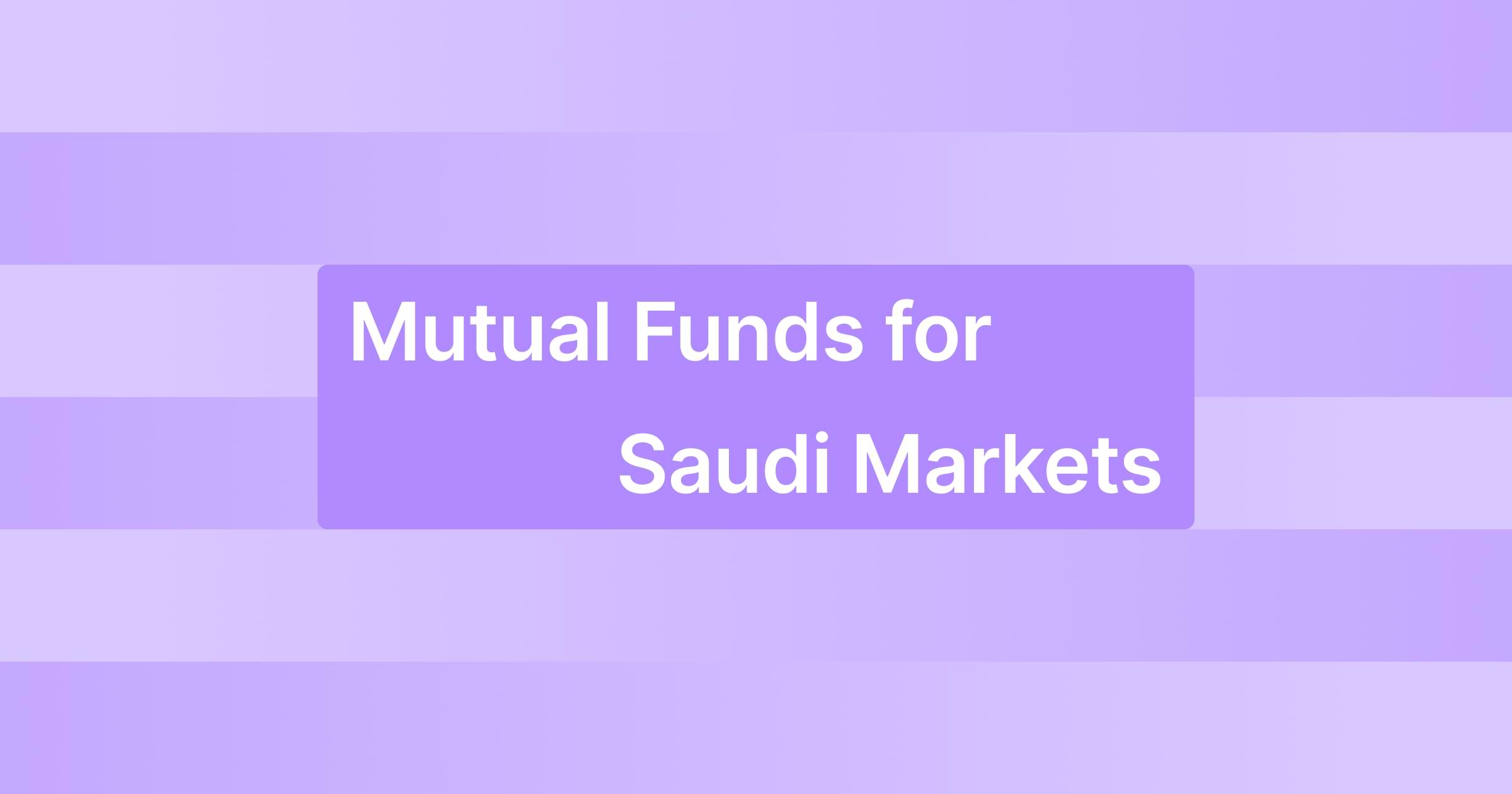 Understanding the Basics of Mutual Funds and How They Work in Saudi Markets